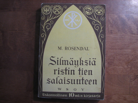 Silmäyksiä ristin tien salaisuuteen, M. Rosendal