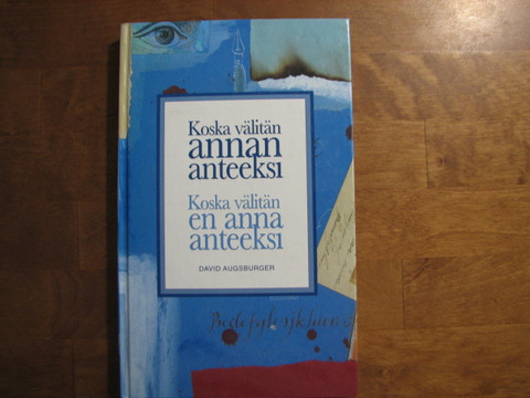 Koska välitän, annan anteeksi, koska välitän, en anna anteeksi, David Augsburger