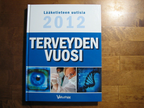 Terveyden vuosi, lääketieteen uutisia 2012, Anneli Calder (toim.)