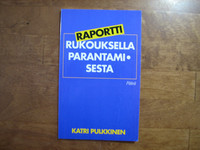 Raportti rukouksella parantamisesta, Katri Pulkkinen