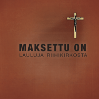 Maksettu on, lauluja riihikirkosta
