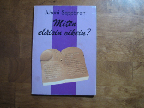 Miten eläisin oikein, Juhani Seppänen