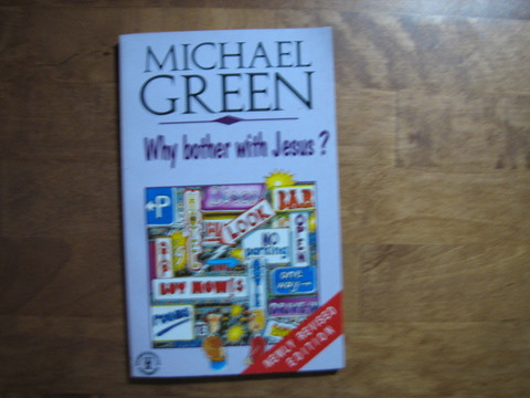 Why bother with Jesus, Michael Green