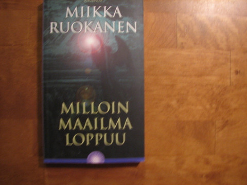 Milloin maailma loppuu, Miikka Ruokanen