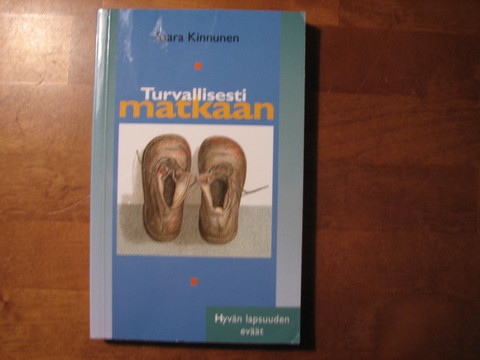 Turvallisesti matkaan, hyvän lapsuuden eväät, Saara Kinnunen