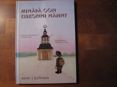 Minäpä oon kirkonnii nähny, Aarne J. Kyllönen