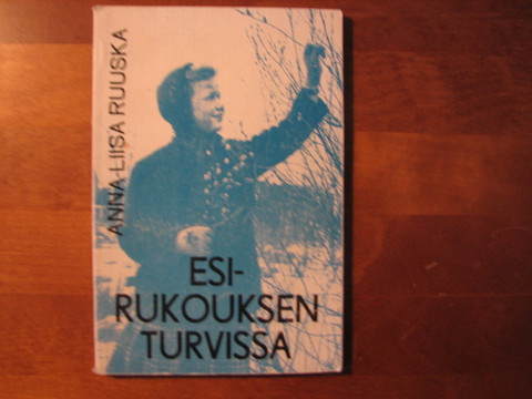 Esirukouksen turvissa, Anna-Liisa Ruuska