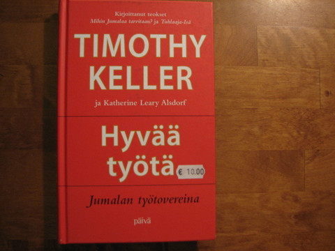 Hyvää työtä Jumalan työtovereina, Timothy Keller