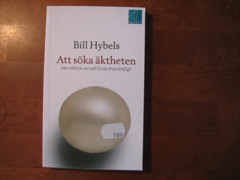 Att söka äktheten om vikten av att leva trovärdigt, Bill Hybels