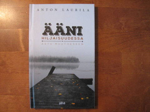Ääni hiljaisuudessa, astu muutokseen, Anton Laurila