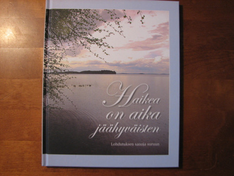 Haikea on aika jäähyväisten , lohdutuksen sanoja suruun, Katarina Yliruusi, d2