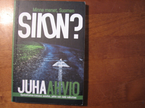 Minne menet, Suomen Siion, Juha Ahvio