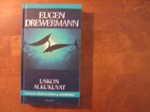 Uskon alkukuvat, Raamatun alkukertomukset ja nykyihminen, Eugen Drewermann