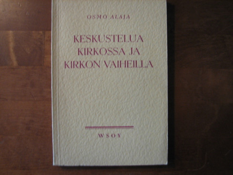 Keskustelua kirkossa ja kirkon vaiheilla, Osmo Alaja