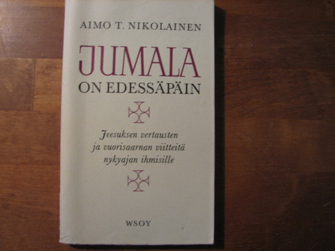 Jumala on edessäpäin, Aimo T. Nikolainen