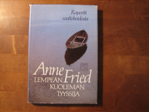 Lempeän kuoleman tyyssija, raportti saattohoidosta, Anne Fried