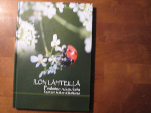Ilon lähteillä, Psalmien rukouksia, Jaakko Mäkeläinen (toim.)