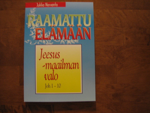 Jeesus, maailman valo, Joh. 1-10, Jukka Norvanto
