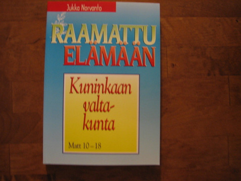 Kuninkaan valtakunta, Matt. 10-18, Jukka Norvanto