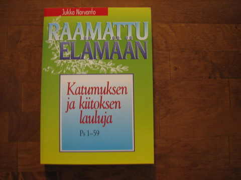 Katumuksen ja kiitoksen lauluja, Psalmit 1 - 59, Jukka Norvanto