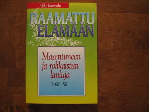 Masentuneen ja rohkaistun lauluja, Psalmit 60 - 150, Jukka Norvanto