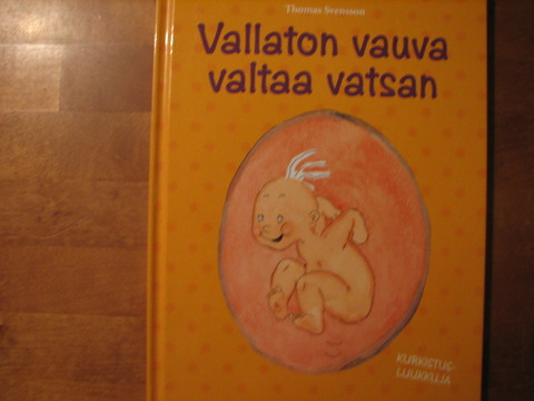 Vallaton vauva valtaa vatsan, Thomas Svensson - Kihniön Kukka ja Kirja Oy