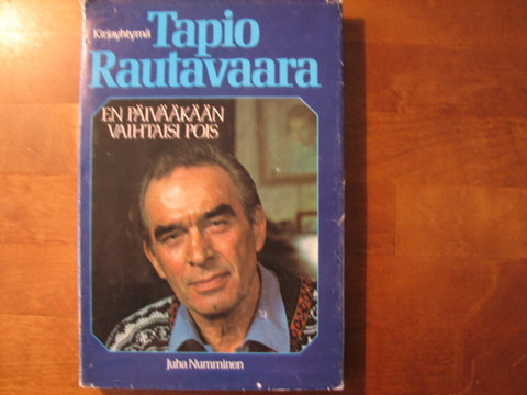 Tapio Rautavaara, en päivääkään vaihtaisi pois, Juha Numminen - Kihniön  Kukka ja Kirja Oy