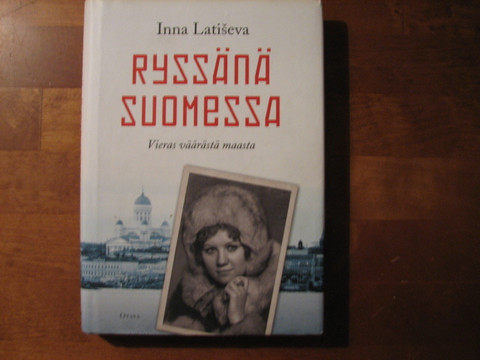 Ryssänä Suomessa, vieras väärästä maasta, Inna Latiseva