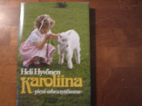 Karoliina, pieni urhea tyttömme, Heli Hyvönen