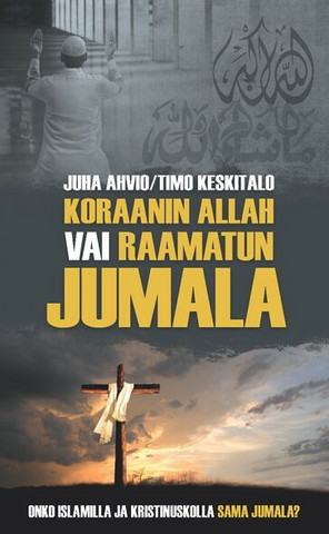 Koraanin Allah vai Raamatun Jumala, Juha Ahvio, Timo Keskitalo