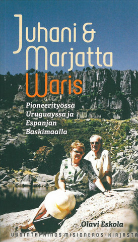 Juhani & Marjatta Waris – Pioneerityössä Uruguayssa ja Espanjan Baskimaalla, Olavi Eskola