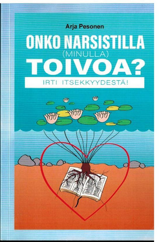 Onko narsistilla (minulla) toivoa, Arja Pesonen