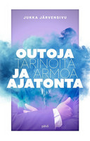 Outoja tarinoita ja armoa ajatonta, Jukka Järvensivu