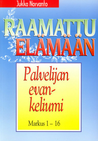 Palvelijan evankeliumi, Markus 1-16, Jukka Norvanto