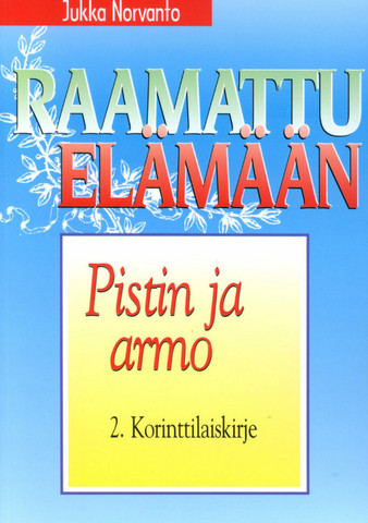 Pistin ja armo, 2.kirje korinttilaisille, Jukka Norvanto