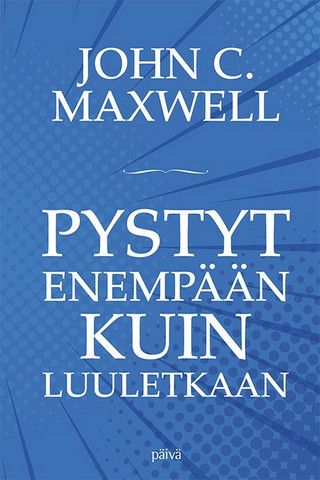Pystyt enempään kuin luuletkaan, John C. Maxwell