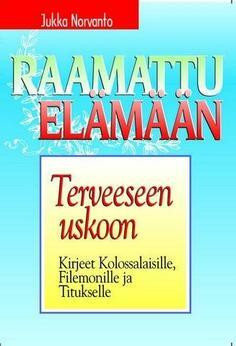 Terveeseen uskoon, Kolossalaiskirje, kirje Filemonille, Jukka Norvanto