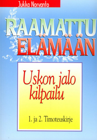 Uskon jalo kilpailu, 1. ja 2. Timoteuskirje, Jukka Norvanto