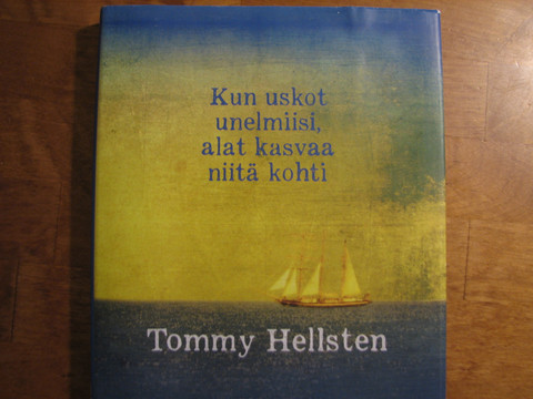 Kun uskot unelmiisi, alat kasvaa niitä kohti, Tommy Hellsten