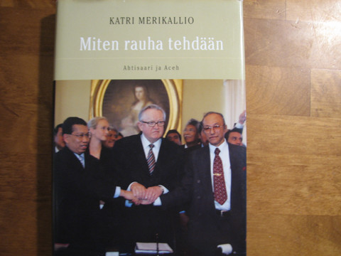 Miten rauha tehdään, Ahtisaari ja Aceh, Katri Merikallio