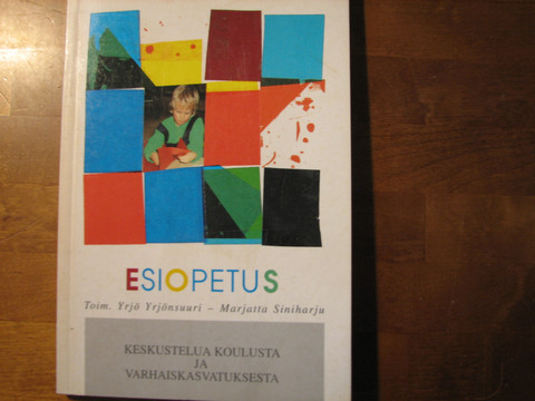 Esiopetus, keskustelua koulusta ja varhaiskasvatuksesta, Yrjö Yrjönsuuri, Marjatta Siniharju, toim.
