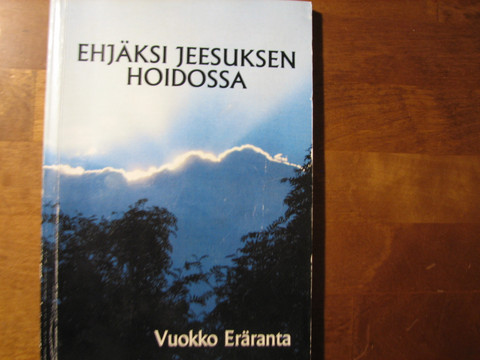 Ehjäksi Jeesuksen hoidossa, Vuokko Eräranta