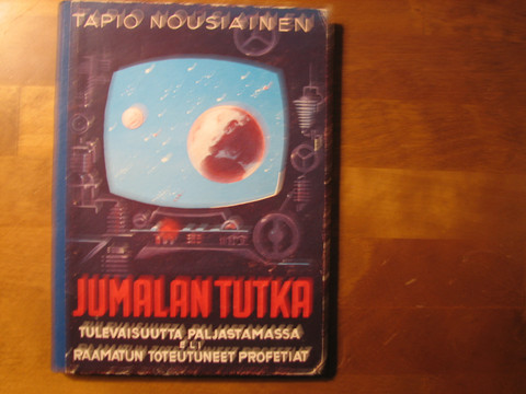 Jumalan tutka tulevaisuutta paljastamassa eli Raamatun toteutuneet profetiat, Tapio Nousiainen