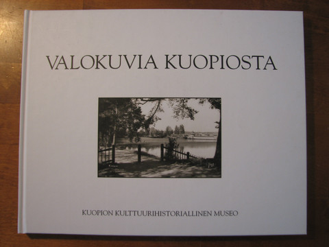 Valokuvia Kuopiosta, Taru Heikkinen, Kari Jämsen (toim.)
