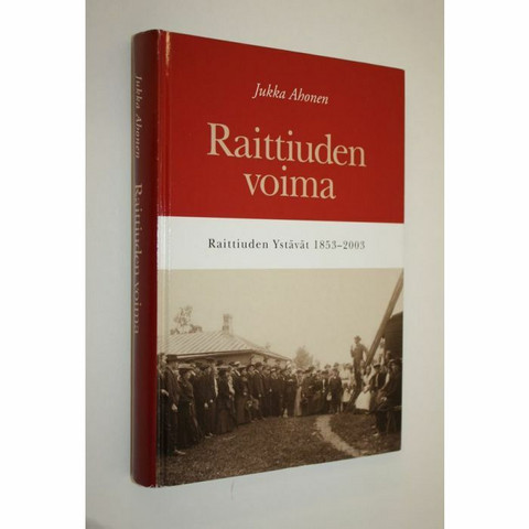 Raittiuden voima, Raittiuden ystävät 1853-2003, Jukka Ahonen