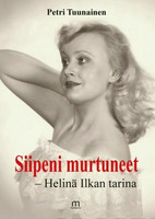 Siipeni murtuneet, Helinä Ilkan tarina, Petri Tuunainen