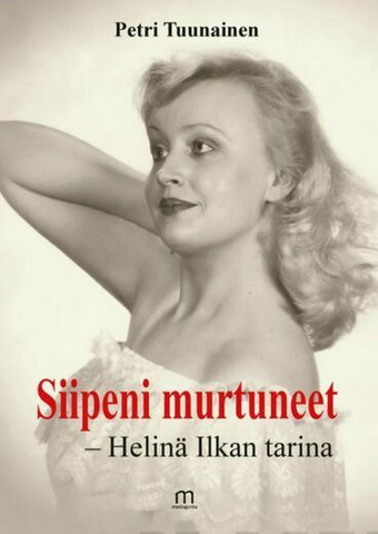 Siipeni murtuneet, Helinä Ilkan tarina, Petri Tuunainen