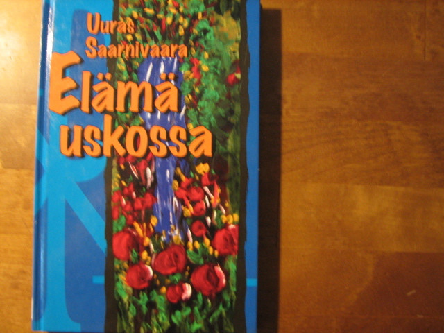 Elämä Uskossa, Uuras Saarnivaara - Kihniön Kukka Ja Kirja Oy