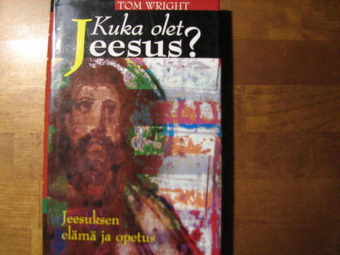 Kuka olet Jeesus, Jeesuksen elämä ja opetus, Tom Wright