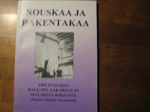 Nouskaa ja rakentakaa, opetussarja Haggain, Sakarjan ja Malakian kirjasta, Jarmo Sormunen